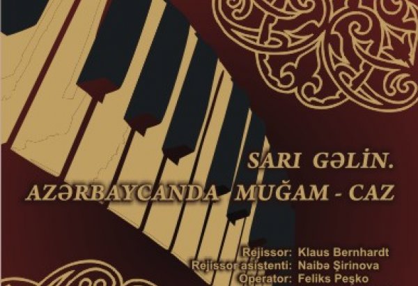 Bakıda alman rejissorun "Sarı gəlin. Azərbaycanda muğam-caz" filmi nümayiş olunacaq
