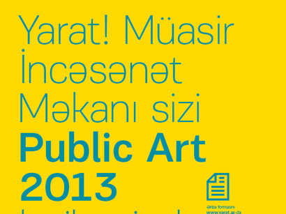 "YARAT!" Müasir İncəsənət Məkanı "Public Art 2013" layihəsində iştiraka dəvət edir