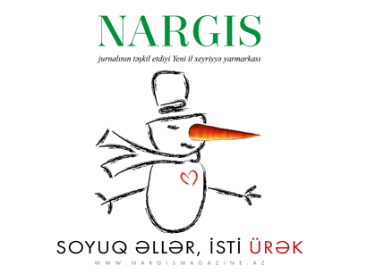 "Nərgiz" jurnalı "Soyuq əllər, isti ürək" adlı Yeni il xeyriyyə yarmarkasını təşkil edir