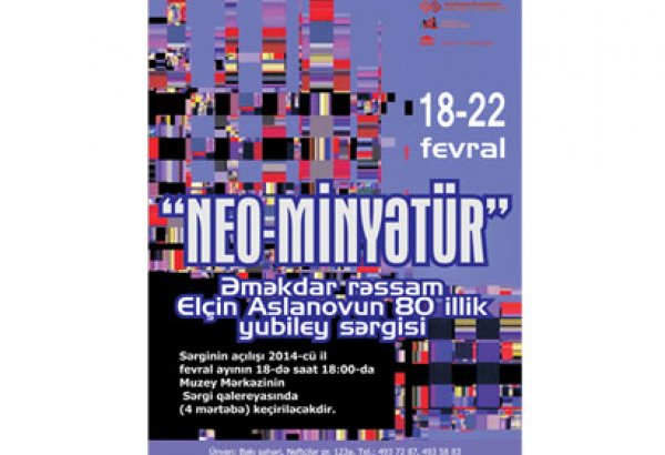 Sabah "Neo-miniyətür" əməkdar rəssam Elçin Aslanovun 80 illik yubiley sərgisi keçiriləcək
