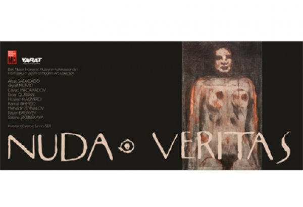 Bakı Müasir İncəsənət Muzeyində Nuda Veritas sərgisi keçiriləcək