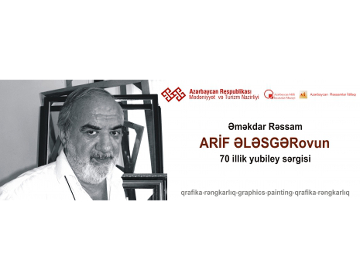 Arif Ələsgərovun 70 illik yubileyinə həsr olunmuş fərdi yaradıcılıq sərgisi keçiriləcək