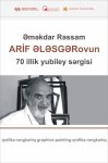 Arif Ələsgərovun 70 illik yubileyinə həsr olunmuş fərdi yaradıcılıq sərgisi keçiriləcək
