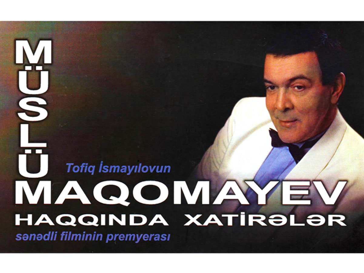 "Müslüm Maqomayev haqqında xatirələr" sənədli filminin təqdimatı olacaq