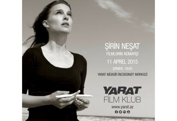 YARAT Film Klubunda Şirin Neşatın filmləri nümayiş olunacaq