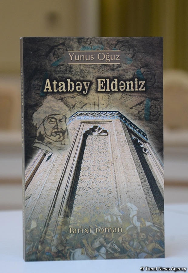 Yunus Oğuzun yeni nəşr olunan “Atabəy Eldəniz” tarixi romanının təqdimatı olub (FOTO)