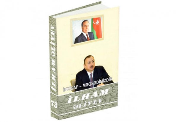 "İlham Əliyev. İnkişaf - məqsədimizdir" çoxcildliyinin 73-cü kitabı çapdan çıxıb