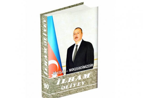 “İlham Əliyev. İnkişaf - məqsədimizdir” çoxcildliyinin 90-cı kitabı çapdan çıxıb