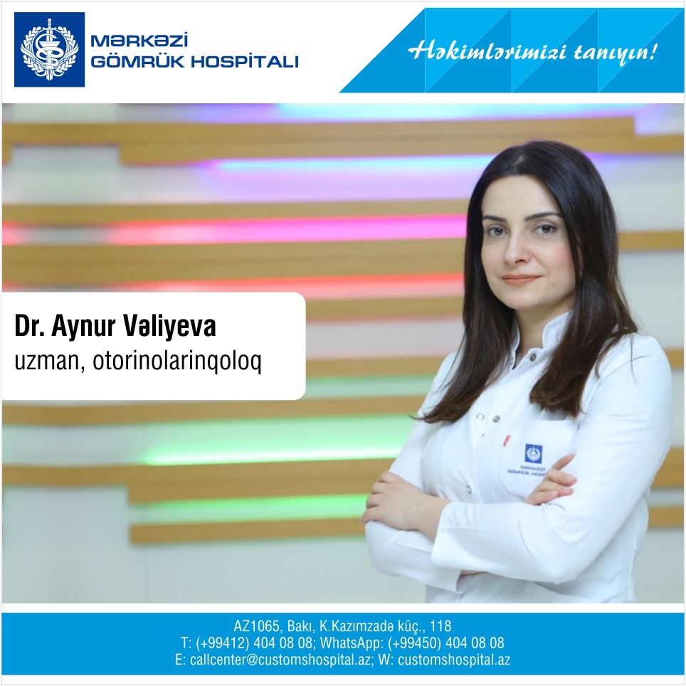 “Həkimlərimizi tanıyın!” - Yüksəkixtisaslı uzman otorinolarinqoloq Dr. Aynur Vəliyeva