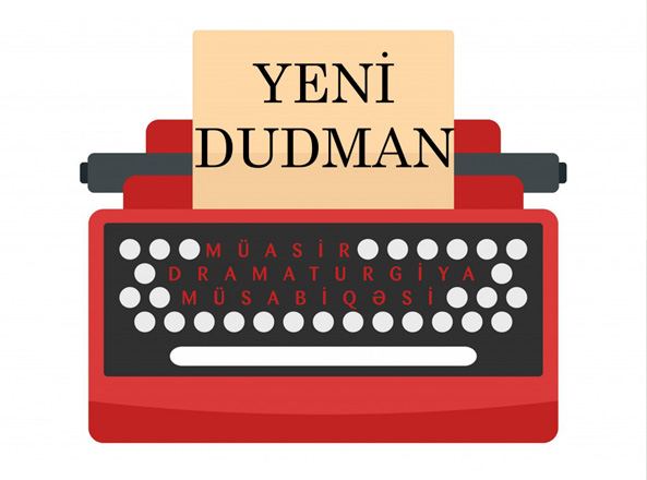 “Yeni dudman” Müasir Dramaturgiya Müsabiqəsi elan edilir