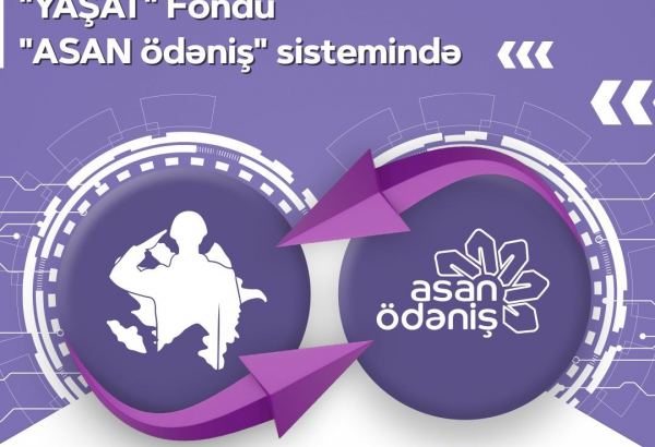 “YAŞAT” Fonduna “ASAN ödəniş” vasitəsilə də dəstək olmaq mümkündür