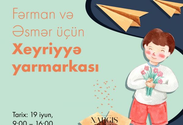 Bakıda Əsmər və Fərman üçün xeyriyyə yarmarkası keçiriləcək (FOTO)
