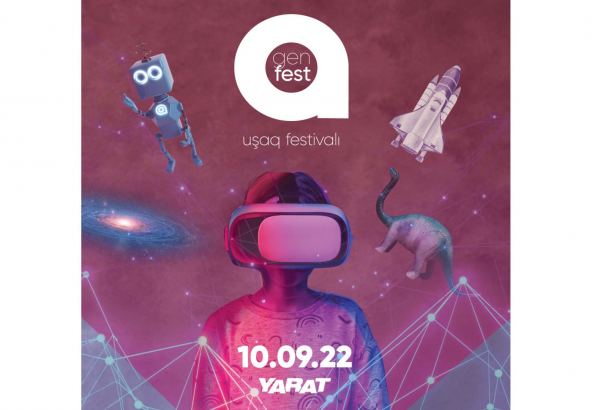 YARAT Müasir İncəsənət Məkanı, sentyabrın 10-u keçiriləcək alfa nəslinə həsr olunmuş “genafest” Uşaq Festivalının proqramı ilə qarşınızdadır! (VİDEO)