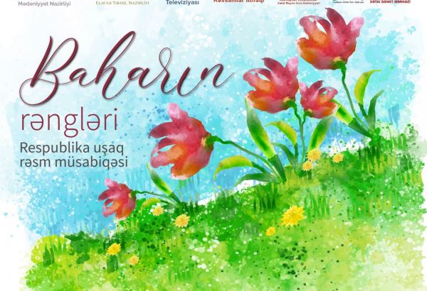 “Baharın rəngləri” adlı uşaq rəsm müsabiqəsi üçün əsər qəbulu elan olunur