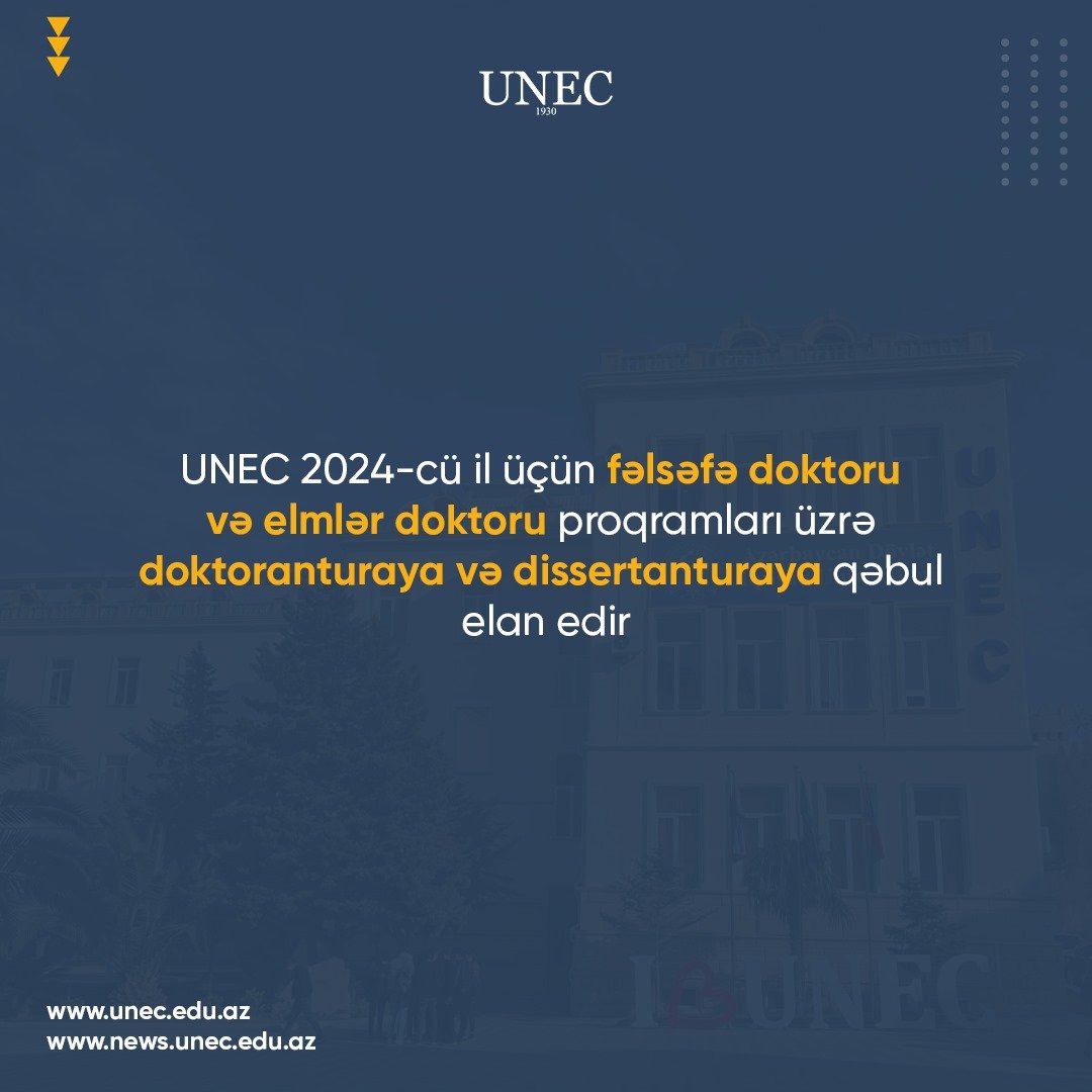 UNEC fəlsəfə doktoru və elmlər doktoru proqramları üzrə doktoranturaya və dissertanturaya qəbul elan edir