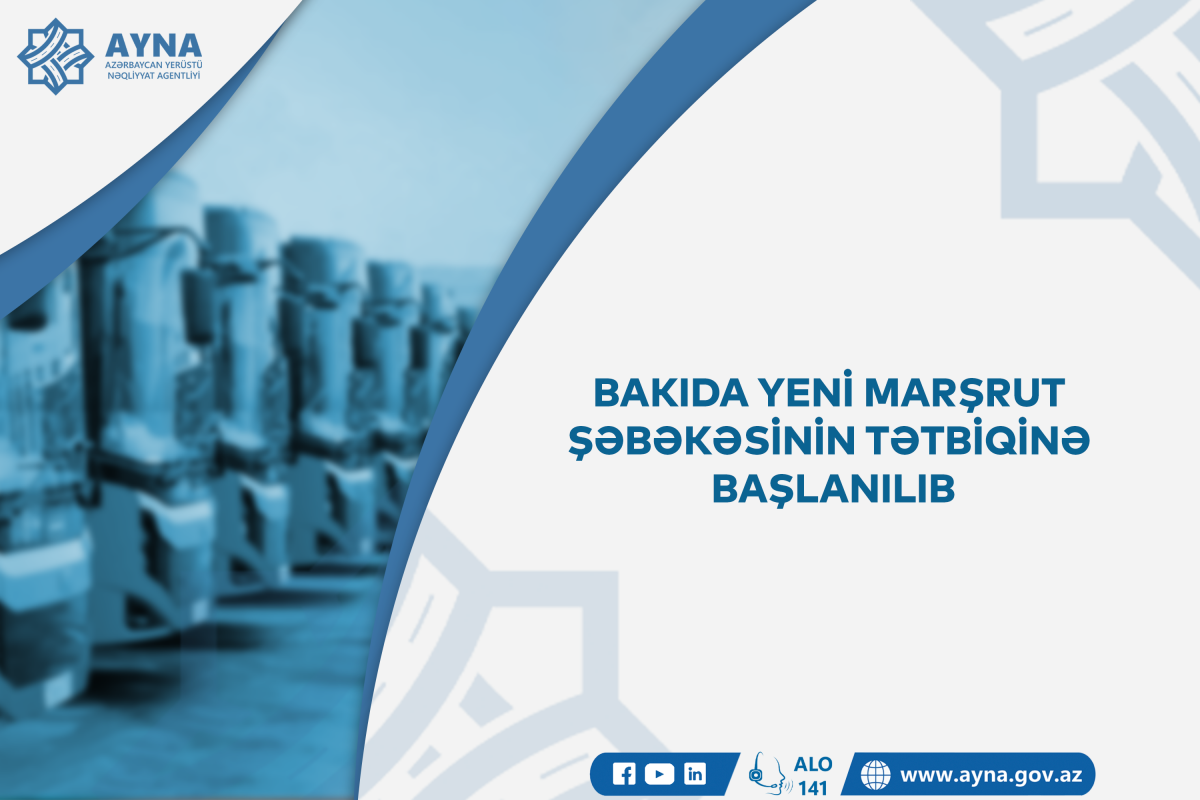 Paytaxtda yeni marşrut şəbəkəsinin tətbiqinə başlanıldı