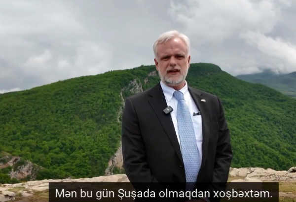 Şuşada olmaqdan xoşbəxtəm - ABŞ səfiri (VİDEO)