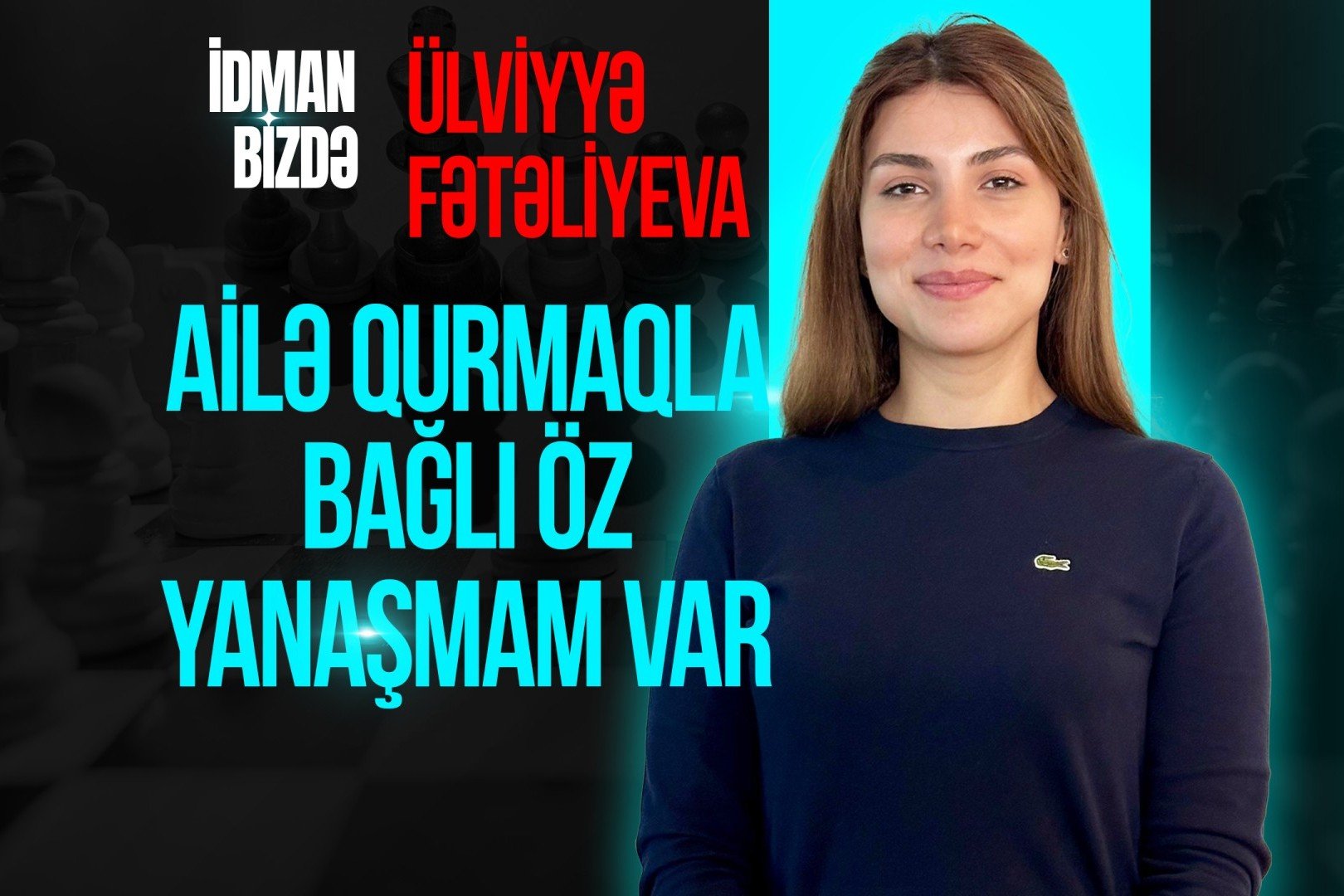 İndi yaşadıqlarım xəyallarımın da üstündədir - Ülviyyə Fətəliyeva (VİDEO)