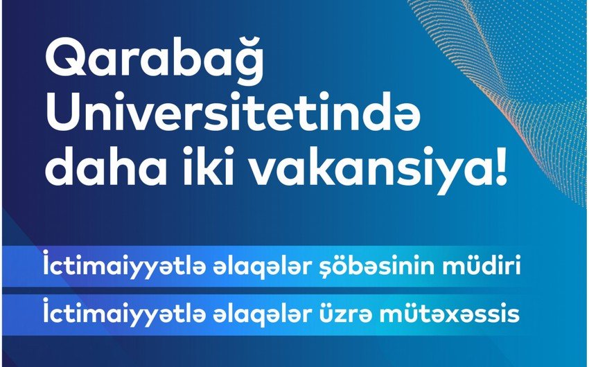 Qarabağ Universitetində daha iki vakansiya elan edildi