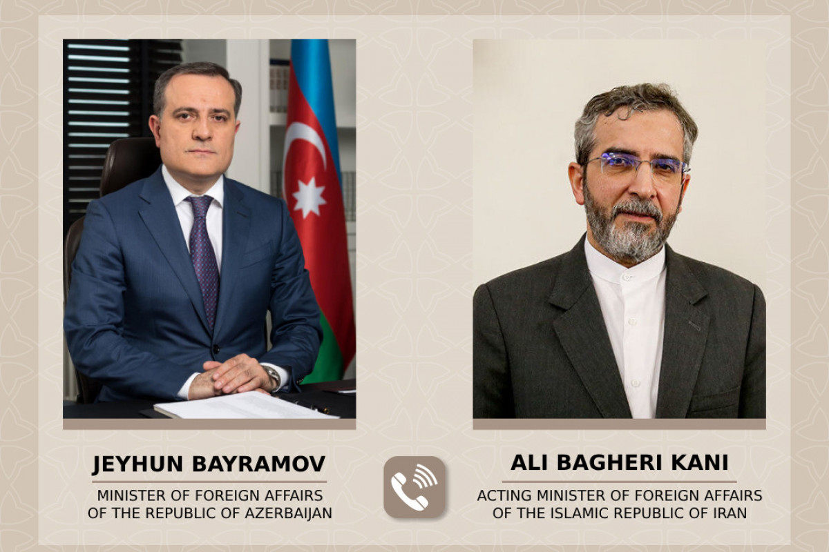 Ceyhun Bayramov İran XİN rəhbəri vəzifəsini icra edən Əli Bağeri ilə telefonla danışıb (YENİLƏNİB)