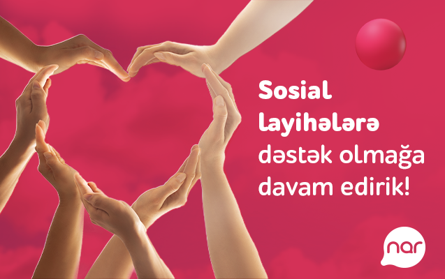 “Nar” ölkə üçün önəmli sosial layihələri dəstəkləməyə davam edir (FOTO)