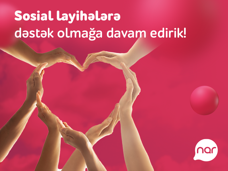 “Nar” ölkə üçün önəmli sosial layihələri dəstəkləməyə davam edir (FOTO)