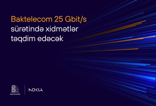 “Baktelecom” və “Nokia” Bakıda 10 Gbit/s və daha yüksək sürətdə xidmətlər təqdim edəcək