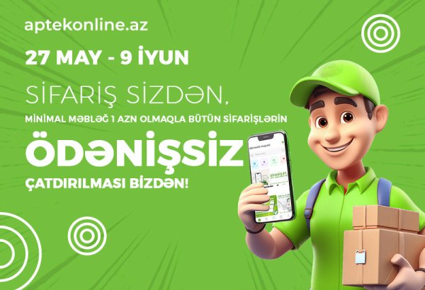 Sifariş sizdən, ödənişsiz çatdırılma bizdən! - Yalnız 27 may – 9 iyun tarixlərində!