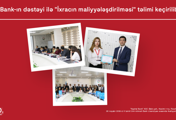 Kapital Bank-ın dəstəyi ilə “İxracın maliyyələşdirilməsi” mövzusunda təlim keçirilib