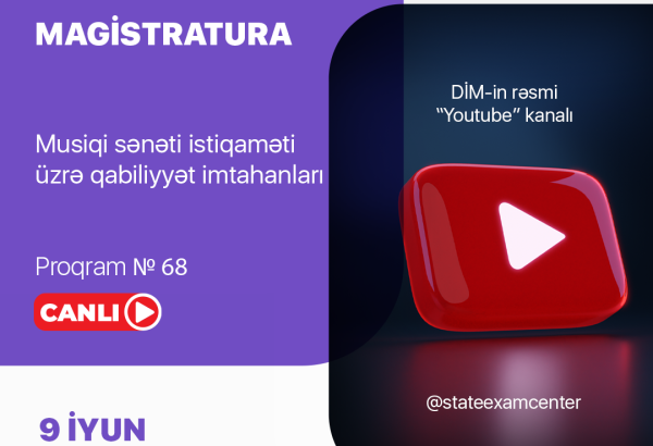 Magistraturaya musiqi sənəti üzrə keçirələcək qabiliyyət imtahanları canlı yayımlanacaq