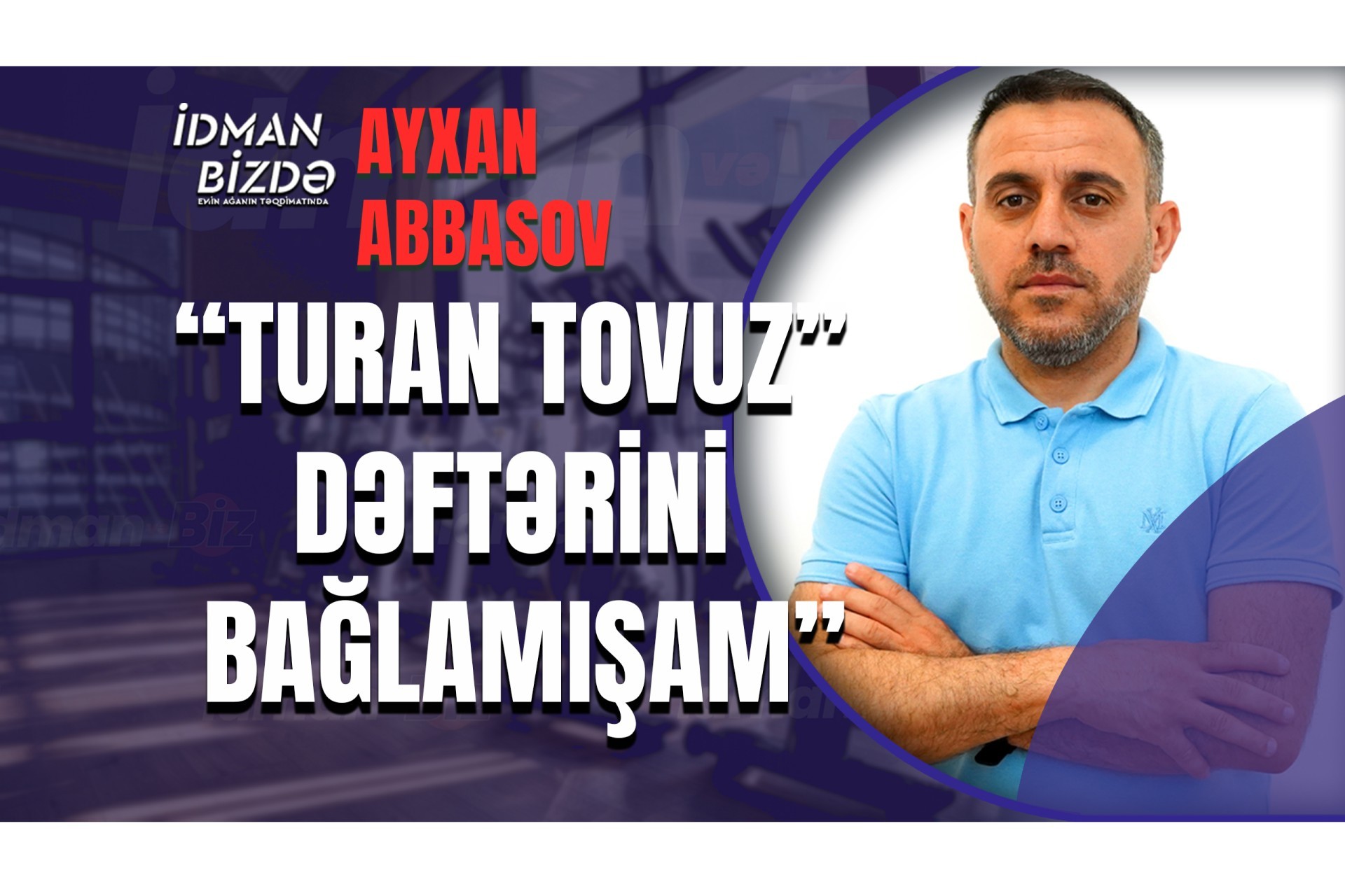 Bölgədə ideal komanda yaratmaq çətindir - Ayxan Abbasov (VİDEO)
