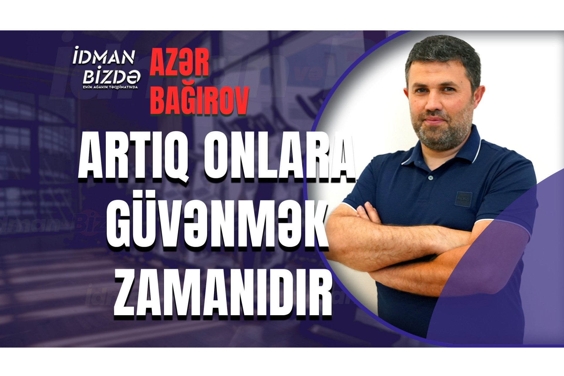 İnciklik zəiflikdir - Azər Bağırov (FOTO/VİDEO)