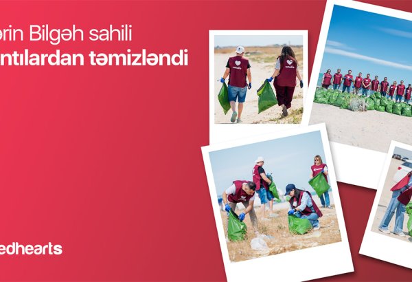 “Qırmızı Ürəklər” könüllülərinin iştirakı ilə Xəzərin Bilgəh sahili tullantılardan təmizlənib