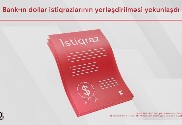 Kapital Bank-ın dollar istiqrazlarının abunə yazılışı ilə yerləşdirilməsi yekunlaşdı
