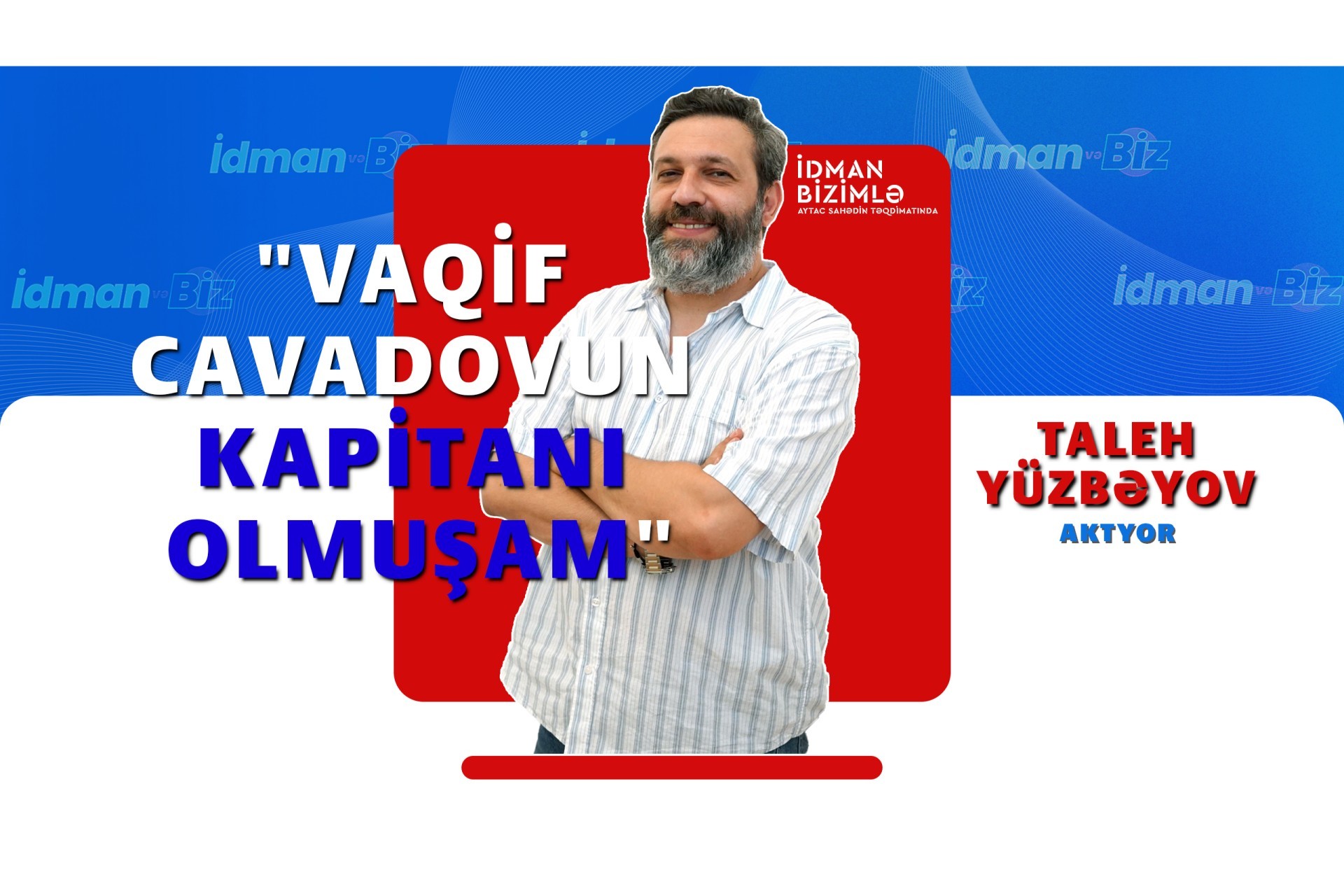 "Qarabağ"la yaşadığım hissləri milli ilə də yaşamaq istəyirəm - Taleh Yüzbəyov (VİDEO)