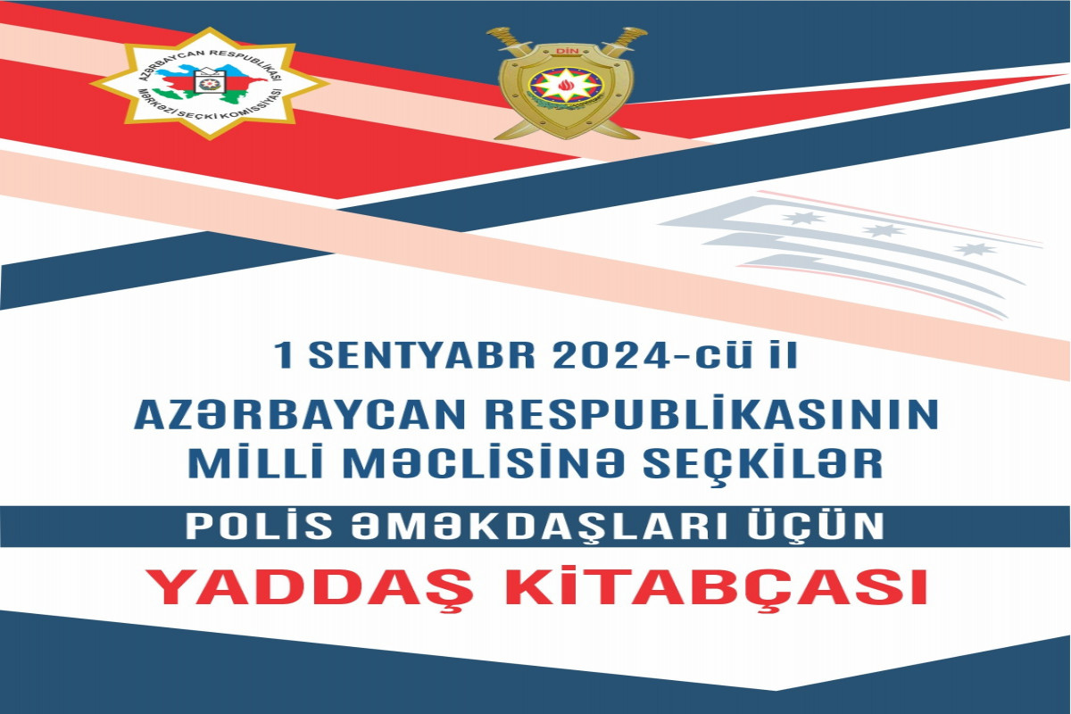 Milli Məclisə seçkilərlə əlaqədar “Polis əməkdaşları üçün yaddaş kitabçası” hazırlandı