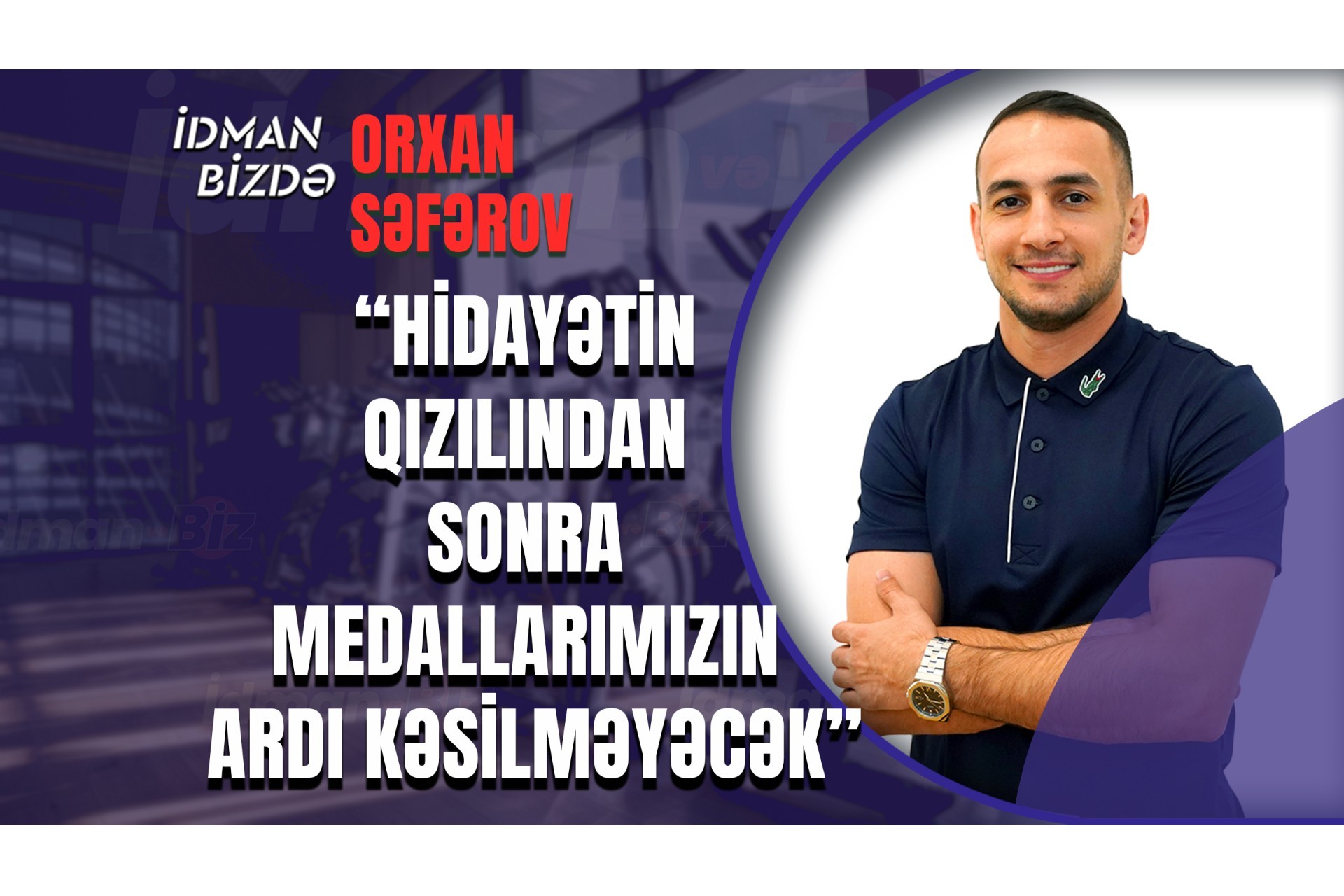 Bundan sonra Hidayəti qorumalıyıq - Orxan Səfərov (VİDEO)
