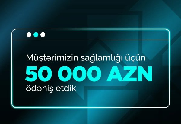 Müştərinin sağlamlığı üçün 50 000 AZN ödənildi