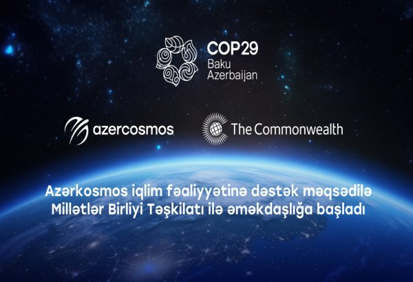 "Azərkosmos" iqlim fəaliyyətinə dəstək məqsədilə Millətlər Birliyi Təşkilatı ilə əməkdaşlığa başlayıb