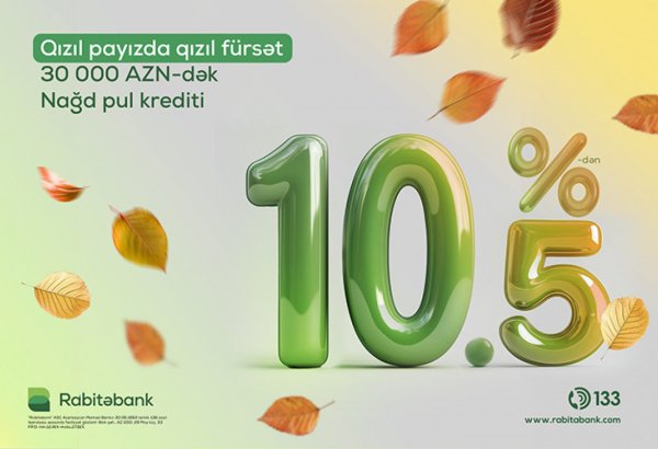 Rabitəbankdan nağd pul krediti üzrə qızıl kimi “Payız kampaniyası”