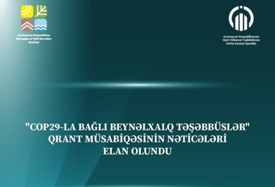 "COP29-la bağlı beynəlxalq təşəbbüslər" qrant müsabiqəsinin nəticələri elan olunub