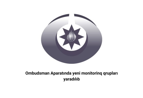 Ombudsman Aparatında yeni monitorinq qrupları yaradılıb