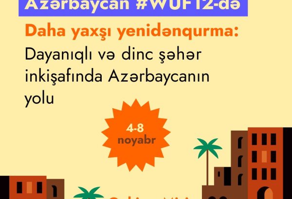 Azərbaycan Ümumdünya Şəhərsalma Forumunun 12-ci sessiyasında iştirak edəcək (FOTO)