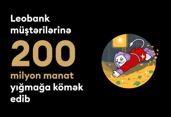Leobank müştərilərinə 200 milyon manat yığmağa kömək edib