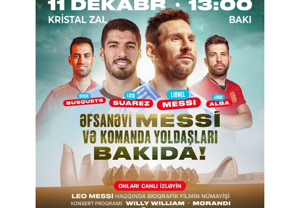 Əfsanəvi Lionel Messi və komanda yoldaşları Bakıya gəlir!