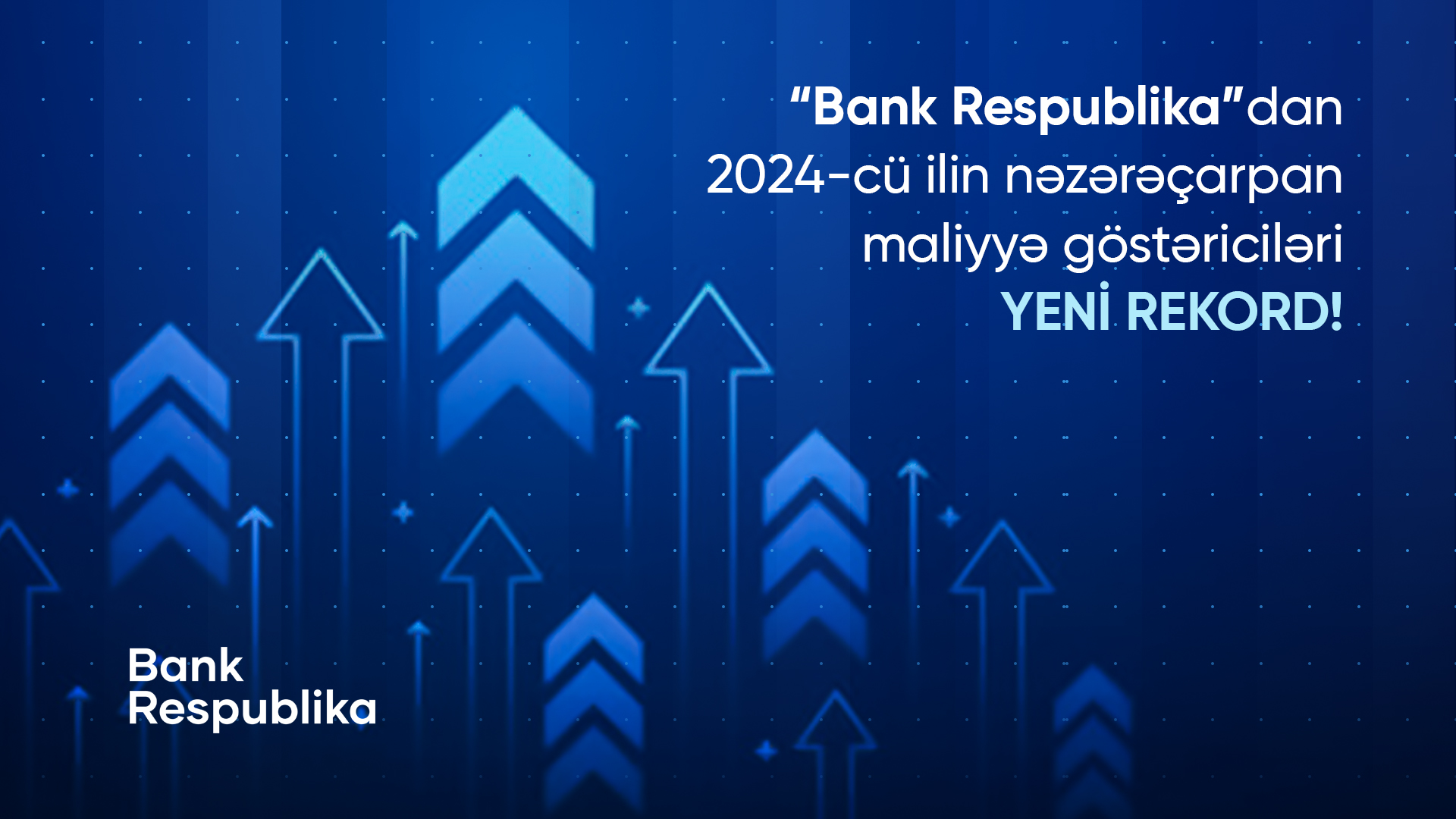 "Bank Respublika"dan 2024-cü ilin nəzərəçarpan göstəriciləri - YENİ REKORD