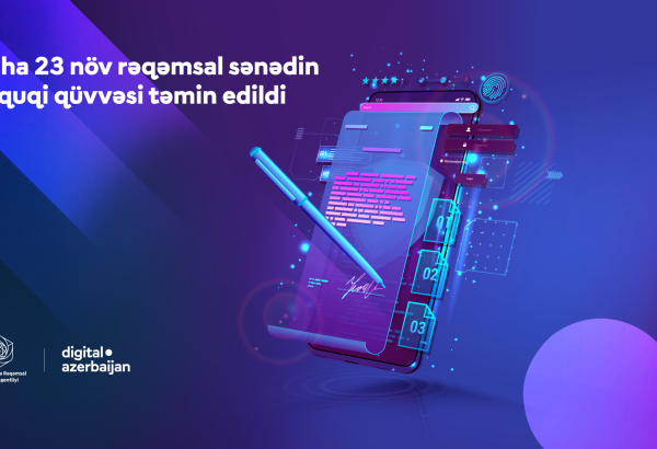 Daha 23 növ rəqəmsal sənədin hüquqi qüvvəsi təmin edildi