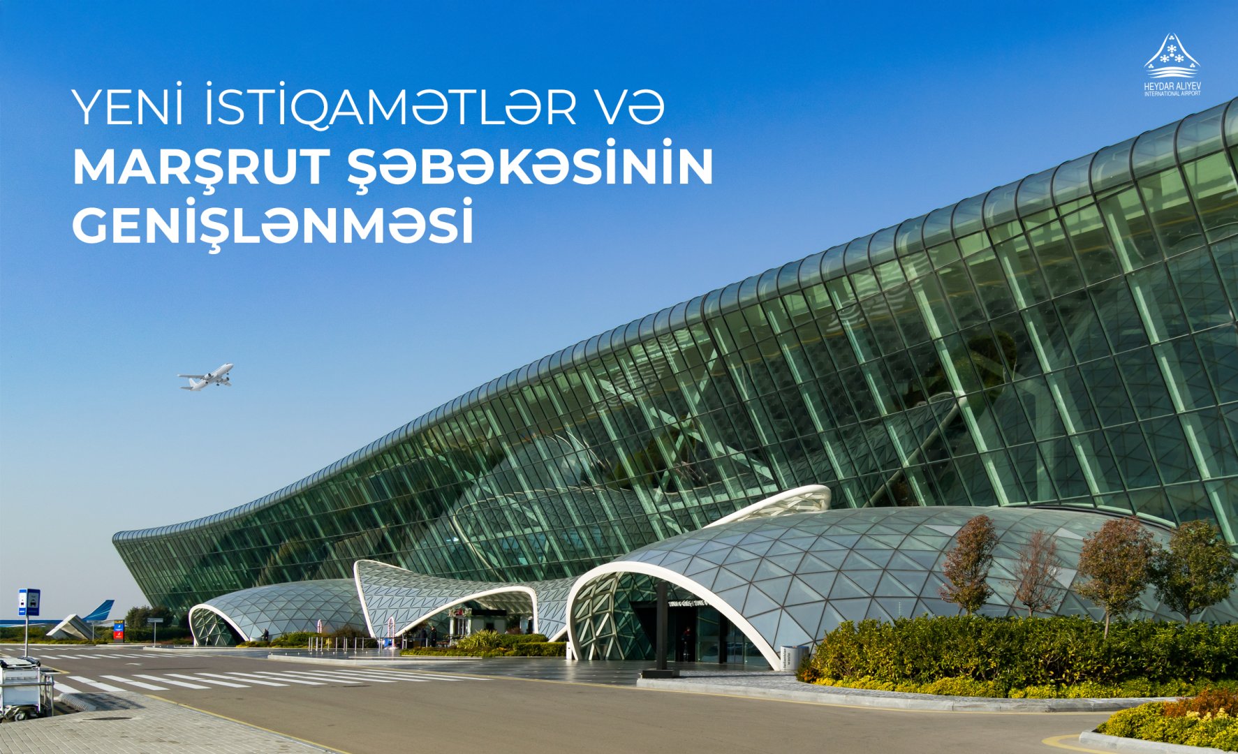 Heydər Əliyev Beynəlxalq Aeroportu: yeni istiqamətlər və marşrut şəbəkəsinin genişlənməsi