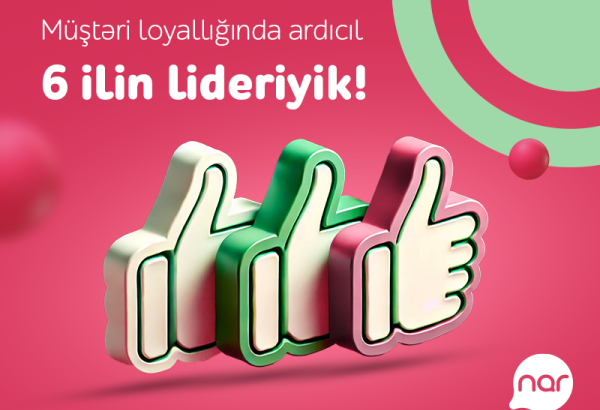 “Nar” ardıcıl altıncı il Müştəri Loyallığı İndeksində lider oldu