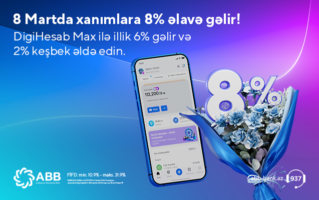 Xanımlar üçün “DigiHesab Max”-la 8% gəlir fürsəti!